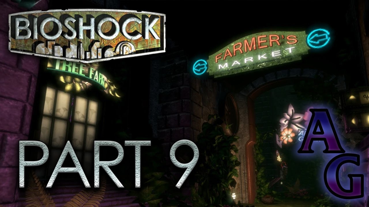 I'll Take You To The Farmers Market - BioShock [9] - YouTube