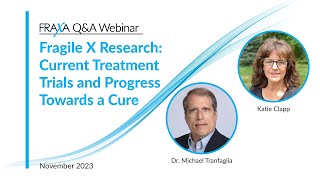 Fragile X Research: Current Treatment Trials and Progress Towards a Cure - Q&A Webinar (Nov 2023)