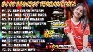 DJ 69 PROJECT FULL ALBUM DANGDUT TERBARU 2023 | DJ REMBULAN MALAM | DJ LORO PIKIR VIRAL FULL BASS