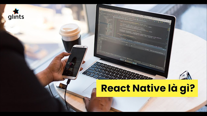 So sánh reactjs và react native năm 2024