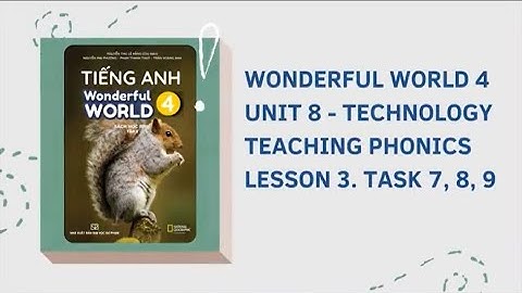 Wonderful world 4 - Unit 8: Technology - Teaching Phonics - Lesson 3 - Task 7, 8, 9.