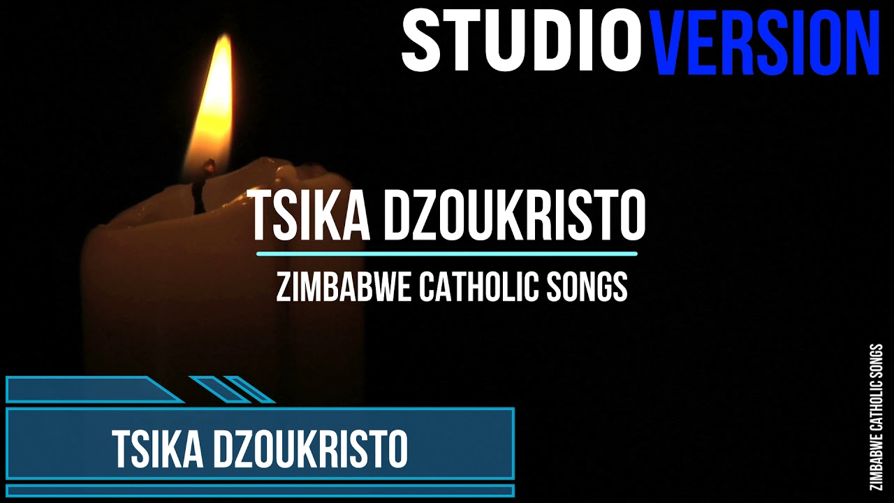Zimbabwe Catholic Shona Songs - Tsika DzouKristo | Studio Version