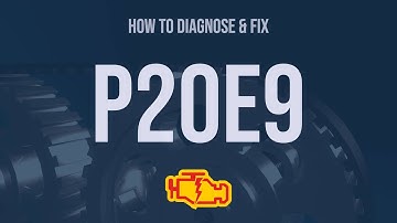 How to Diagnose and Fix P20E9 Engine Code - OBD II Trouble Code Explain