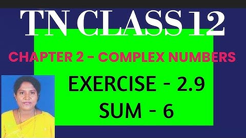 #TN Class 12 Maths Samacheer Kalvi Chapter 2 Complex Numbers Exercise - 2.9  Q no 6