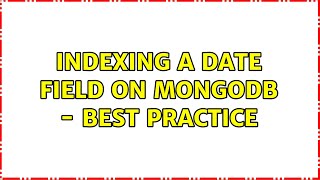 Indexing a date field on MongoDB - best practice