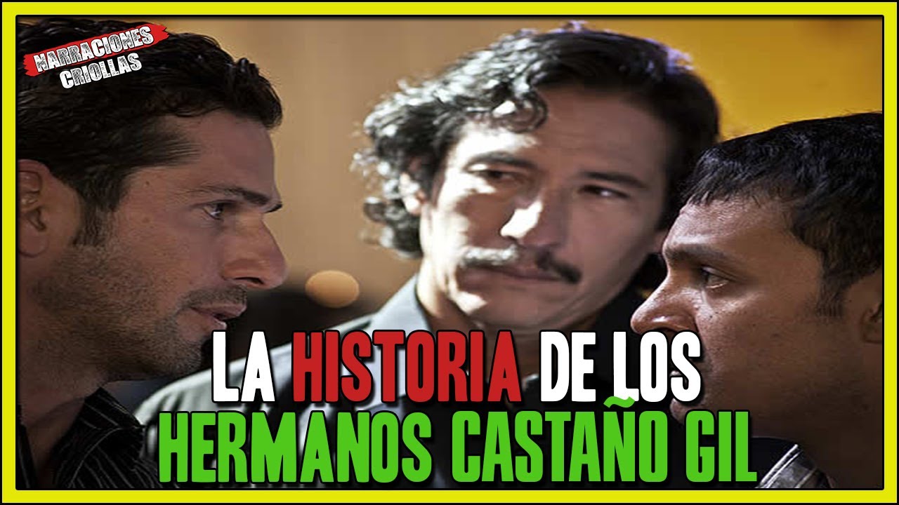 Los Terribles Hermanos Castaño Gil, La historia de su Auge y Caida ...