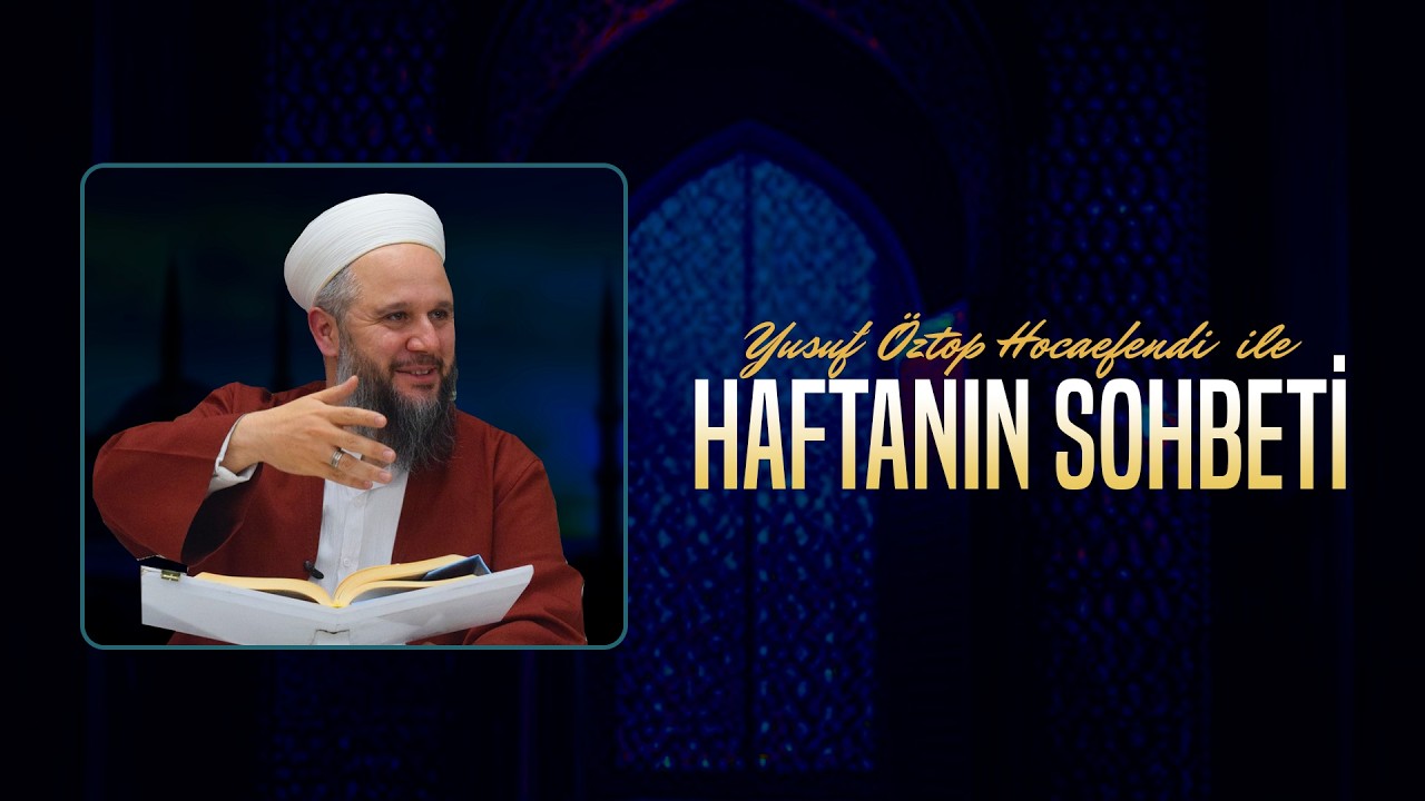 YUSUF ÖZTOP HOCA EFENDİ İLE  SOHBETİ
