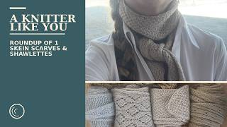 A Knitter Like You Podcast: Roundup of One Skein Scarves and Shawlettes