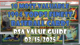 Top 10 Highest Priced 1994 Topps Finest Baseball Cards PSA 10 Values as of 03152025