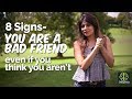 8 Signs You Re A BAD FRIEND Even If You Think You Aren T Personality Development Video 