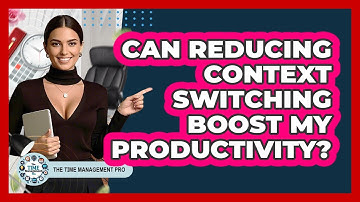 Can Reducing Context Switching Boost My Productivity?