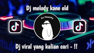 DJ MELODY KANE OLD || FULL BASS || VIRAL TIKTOK