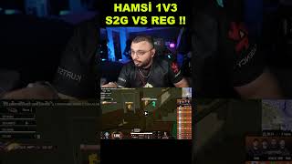 HAMSİ 1V3 S2G VS REG !!