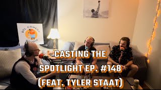 Casting The Spotlight Ep. #148 (feat. Tyler Staat)