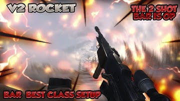 the BAR IN VANGUARD IS A *2 SHOT* USE BEFORE NERFED *BEST* BAR CLASS SETUP *V2 ROCKET*
