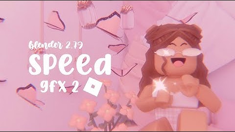 roblox speed gfx 2 | blender 2.79 °୨୧ₒ৹
