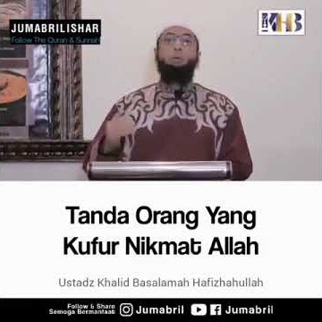 Tanda orang yang kufur nikmat Allah - Ustadz Khalid Basalamah