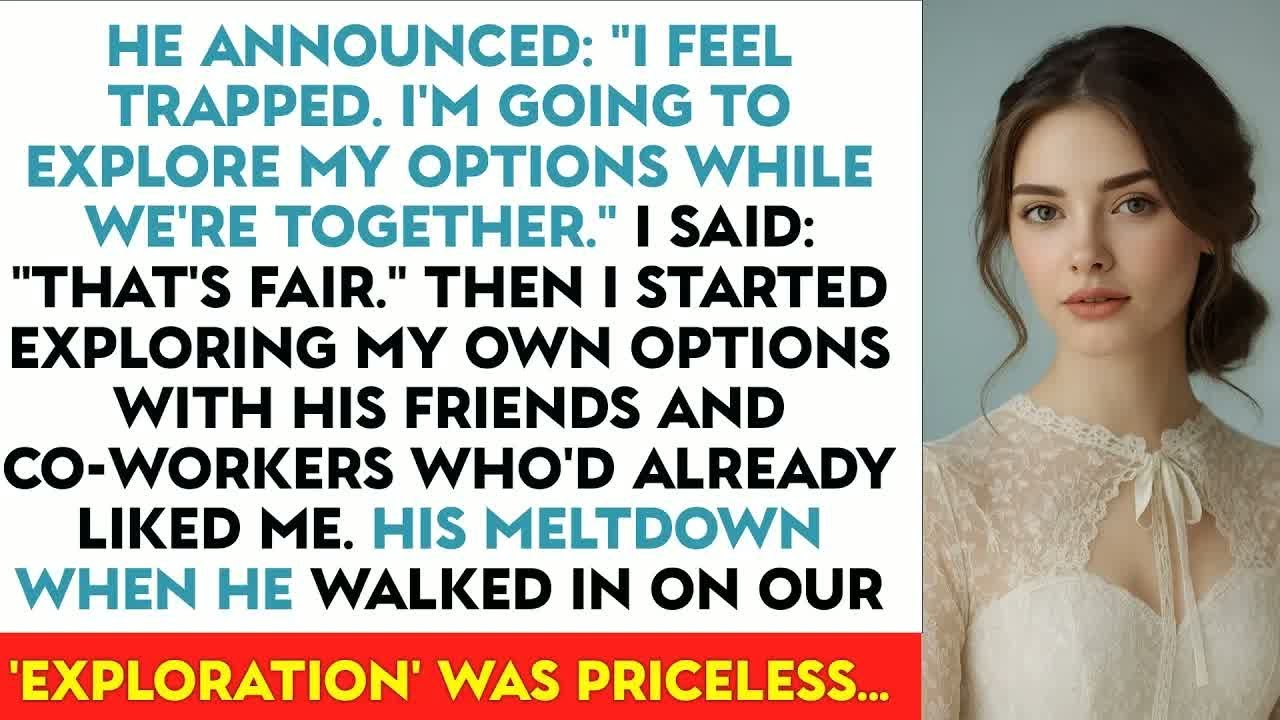 He Announced： ＂I Feel Trapped. I'm Going To Explore My Options While We're Together.＂ I Said：