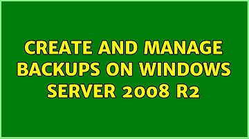 Create and manage backups on Windows Server 2008 R2