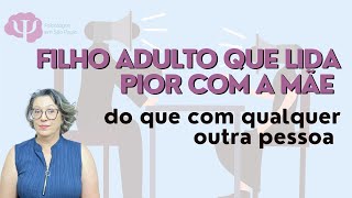 PORQUE VOCÊ TEM UMA TOLERÂNCIA MENOR COM SUA MÃE