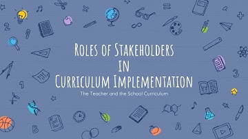Roles of Stakeholders in Curriculum Implementation