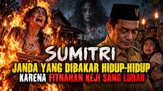 SUMITRI JANDA YANG DIBAKAR HIDUP HIDUP KARENA FITNAHAN SANG LURAH
