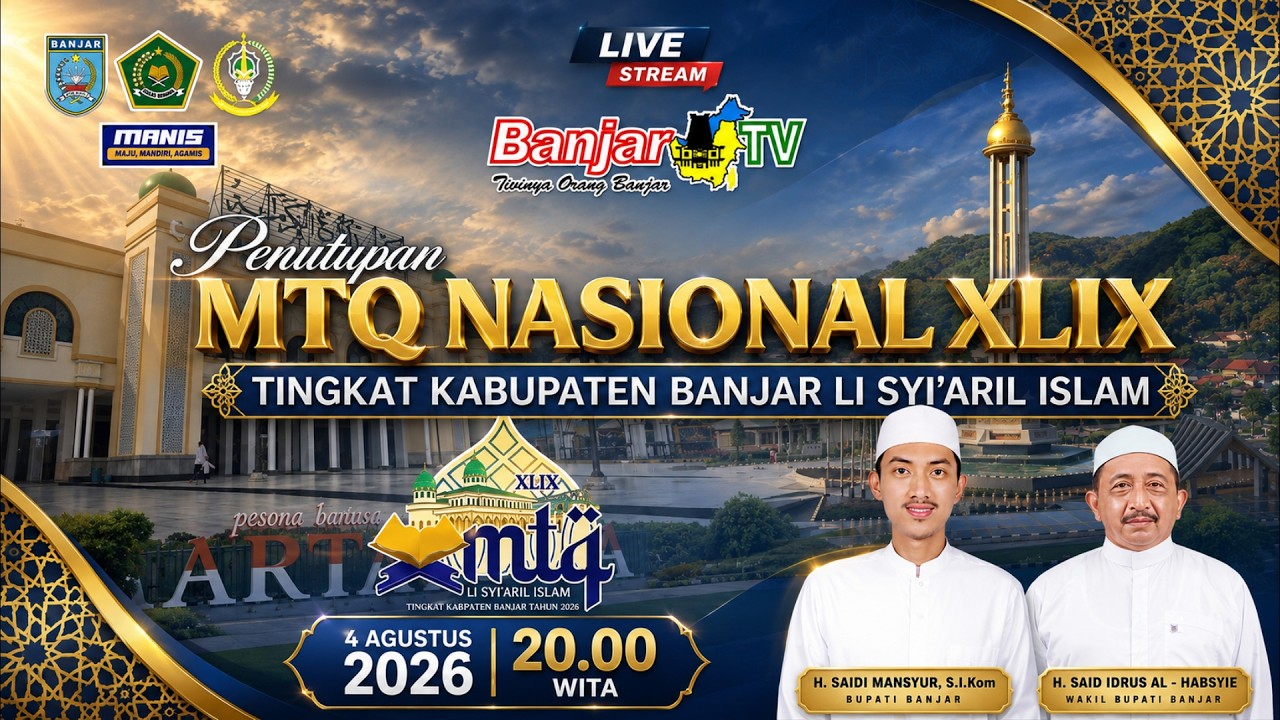 LIVE I PENUTUPAN MTQ NASIONAL XLIX TINGKAT KABUPATEN BANJAR LIL SYI'ARIL ISLAM 2026