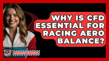 Why Is CFD Essential For Racing Aero Balance? - The Racing Xpert