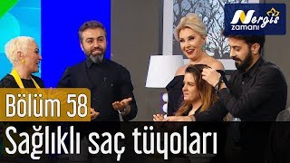 Nergis Zamanı 58.  - Sağlıklı Saç Tüyoları Resimi