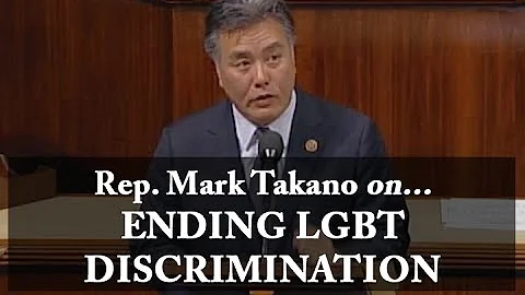 Rep. Mark Takano Speaks on Ending LGBT Discrimination
