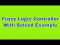 Fuzzy Logic Controller with solved example- Introduction