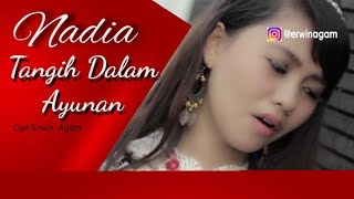 TANGIH DALAM AYUNAN - NADIA [ Video Music  HD ]