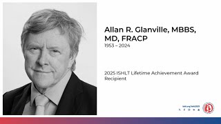 2025 Lifetime Achievement Award Presentation Honoring Allan Glanville, MBBS, MD, FRACP