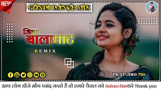 JILA BALAGHAT GONDI DANCE MIX || Dj PREM REMIX || mAndla remix || 2023 @pkstudio750  GONDI DANCE