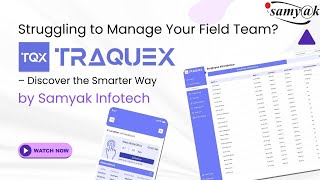TraqueX by Samyak Infotech | Redefining Field Force Management for Smarter, Faster Operations