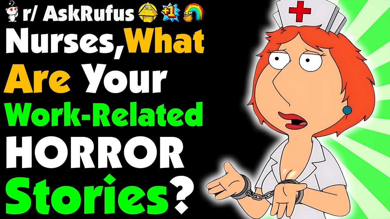 Nurses, What Your WORST Work-Related Story?