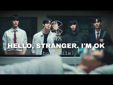 [ENG SUB] CIX | HELLO, STRANGER. I'M OK | Short Film