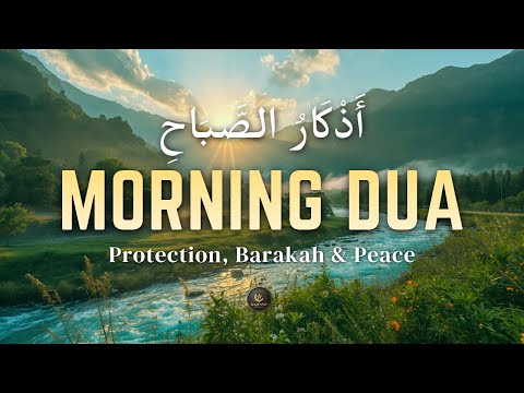 Listen Every Morning! 🌅 Powerful Morning Adhkar (أذكار الصباح) for Protection, Barakah & Peace