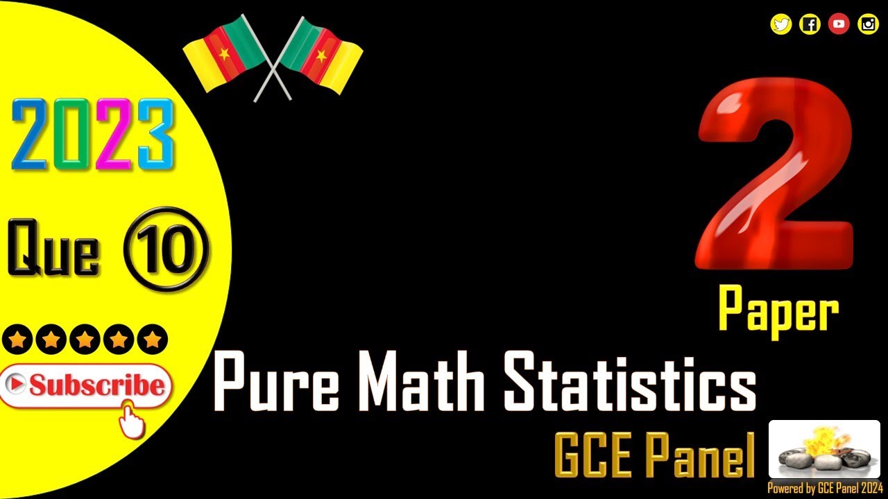 10. 2023 Pure Mathematics Statistics Paper 10| GCE A Level | Cameroon | 