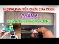 Hướng dẫn sửa chữa cửa cuốn Phần 6 Cửa cuốn không lên và không xuống