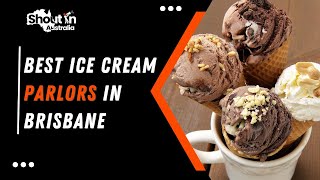 Best Ice Cream Parlors Brisbane Shout N Australia