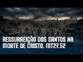 Lázaro e os Santos de Mateus 27: Por que eles não deixaram relatos do "além"?