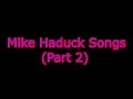 Mike Haduck Songs (Part 2) from various CDs