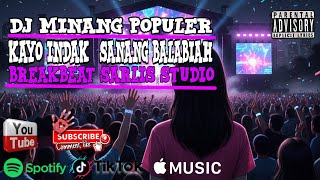 KAYO INDAK SANANG BALABIAH - REMIX DJ MINANG POPULER | BREAKBEAT | SARLIS STUDIO REMAKE