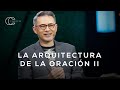 Pastor Cash Luna - La arquitectura de la oración (II) | Casa de Dios