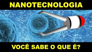 Nanotecnologia Você Sabe O Que É?