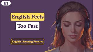 Why English Sounds Fast | B1 English Listening Practice