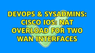 Celebrity DevOps & SysAdmins: Cisco IOS: NAT overload for two WAN interfaces (2 Solutions!!) Wealth