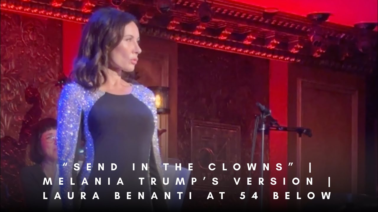 “Send in the Clowns” | Melania Trump’s Version |  Laura Benanti at 54 Below