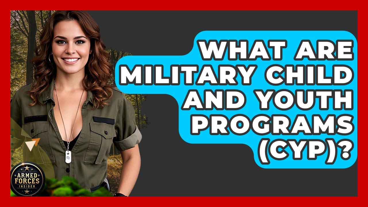 What Are Military Child And Youth Programs (CYP)? - Armed Forces Insider
